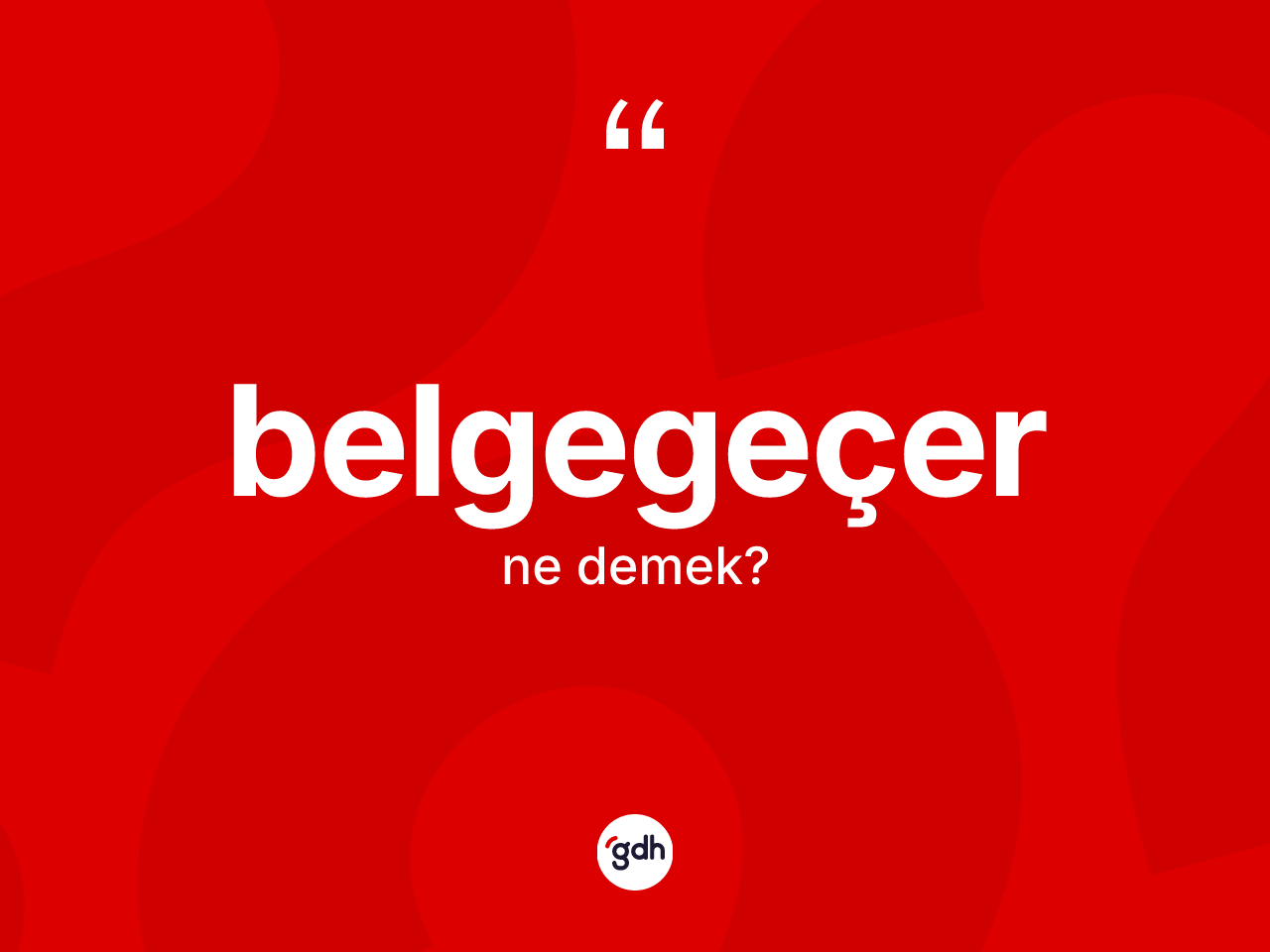 Belgegeçer kelimesinin sözlükteki tanımı nedir? Belgegeçerin TDK'ya göre anlamı nedir?