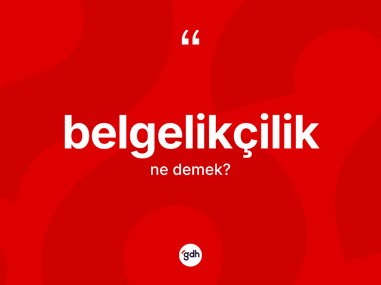 Belgelikçilik kelimesinin anlamı nedir? Belgelikçilik kelimesinin kaç farklı anlamı var?