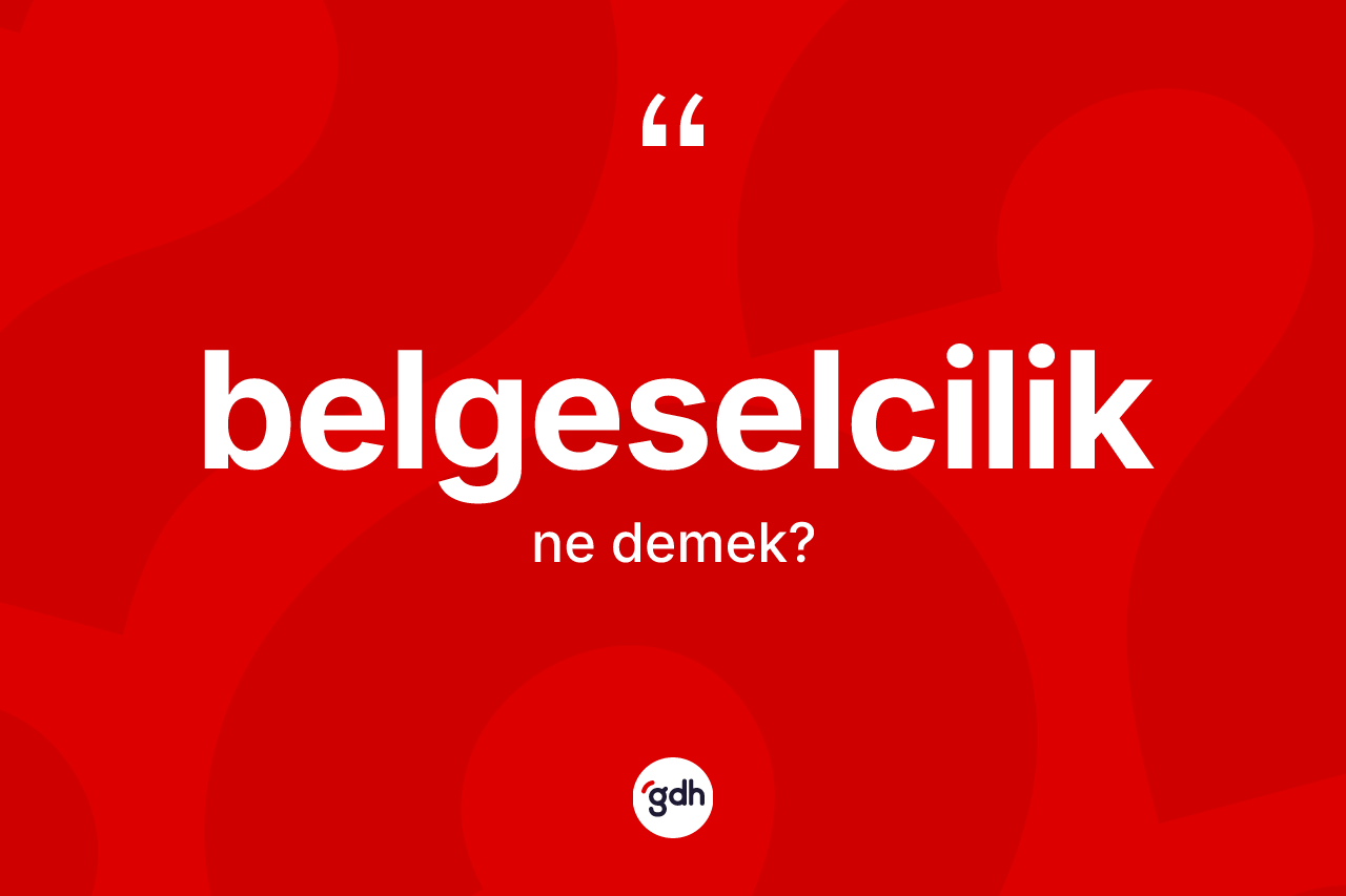 Belgeselcilik nedir? Belgeselciliğin kısaca tanımı nedir?