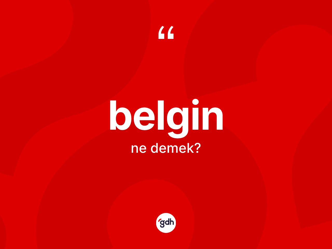 Belgin ne demek? Belginin TDK'ya göre anlamı nedir?