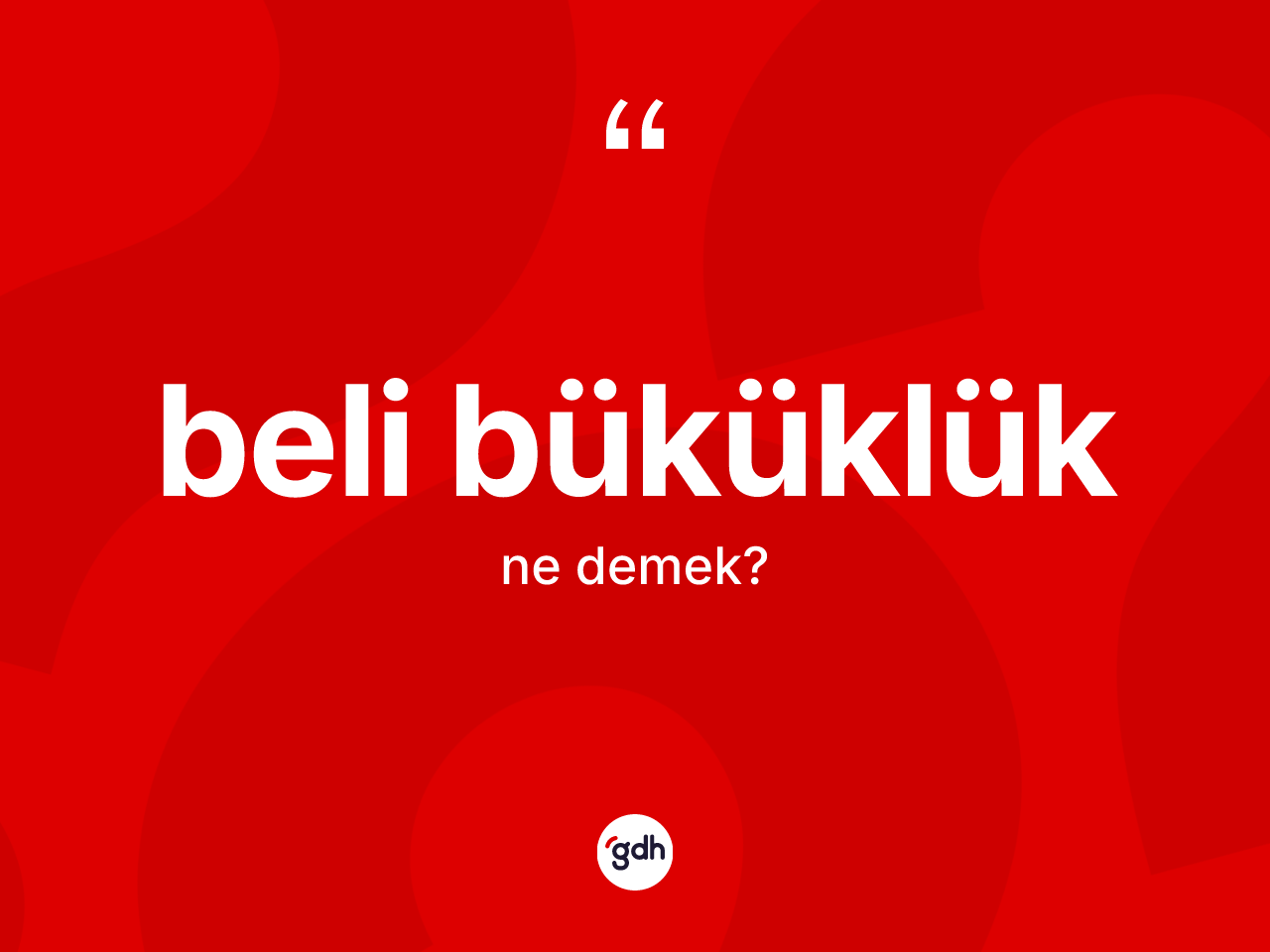 Beli büküklük kelimesi ne demek? Beli büküklük kelimesinin TDK anlamı nedir?
