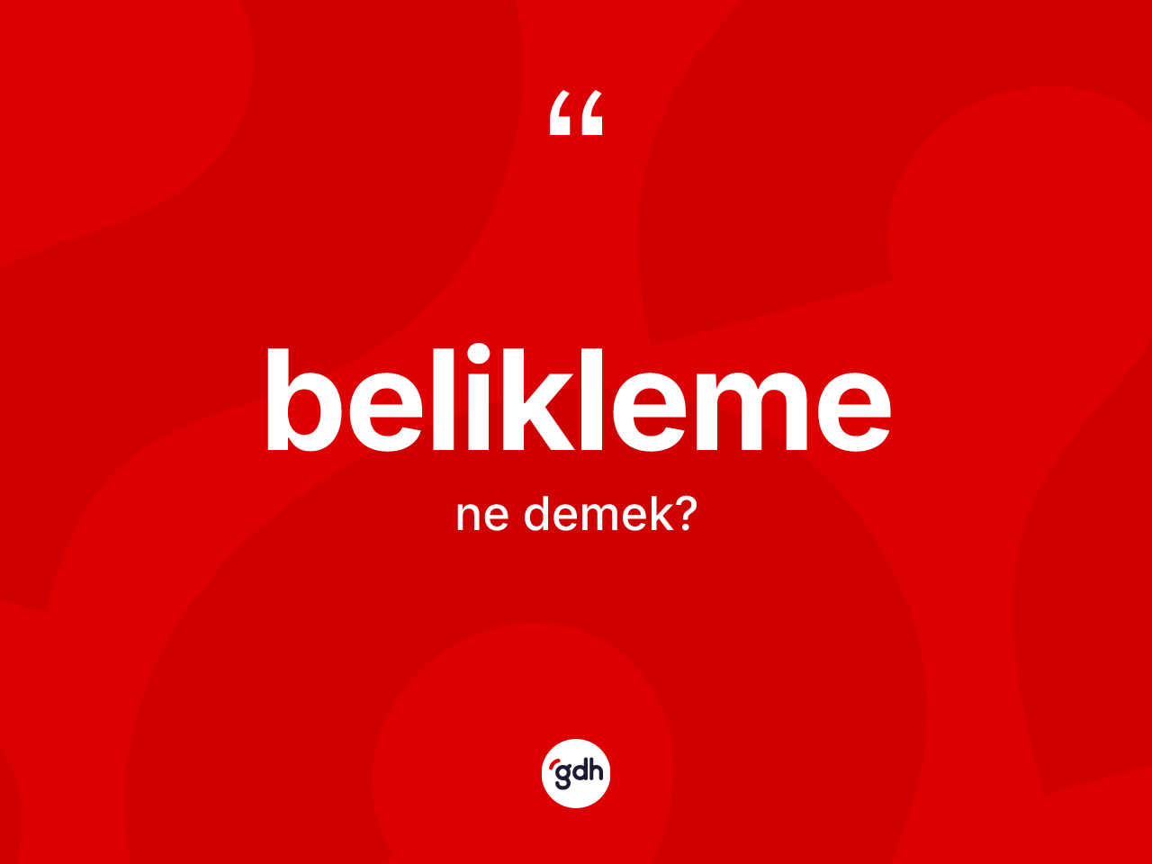 Belikleme kelimesinin tanımı nedir? Belikleme kelimesinin kaç farklı anlamı var?