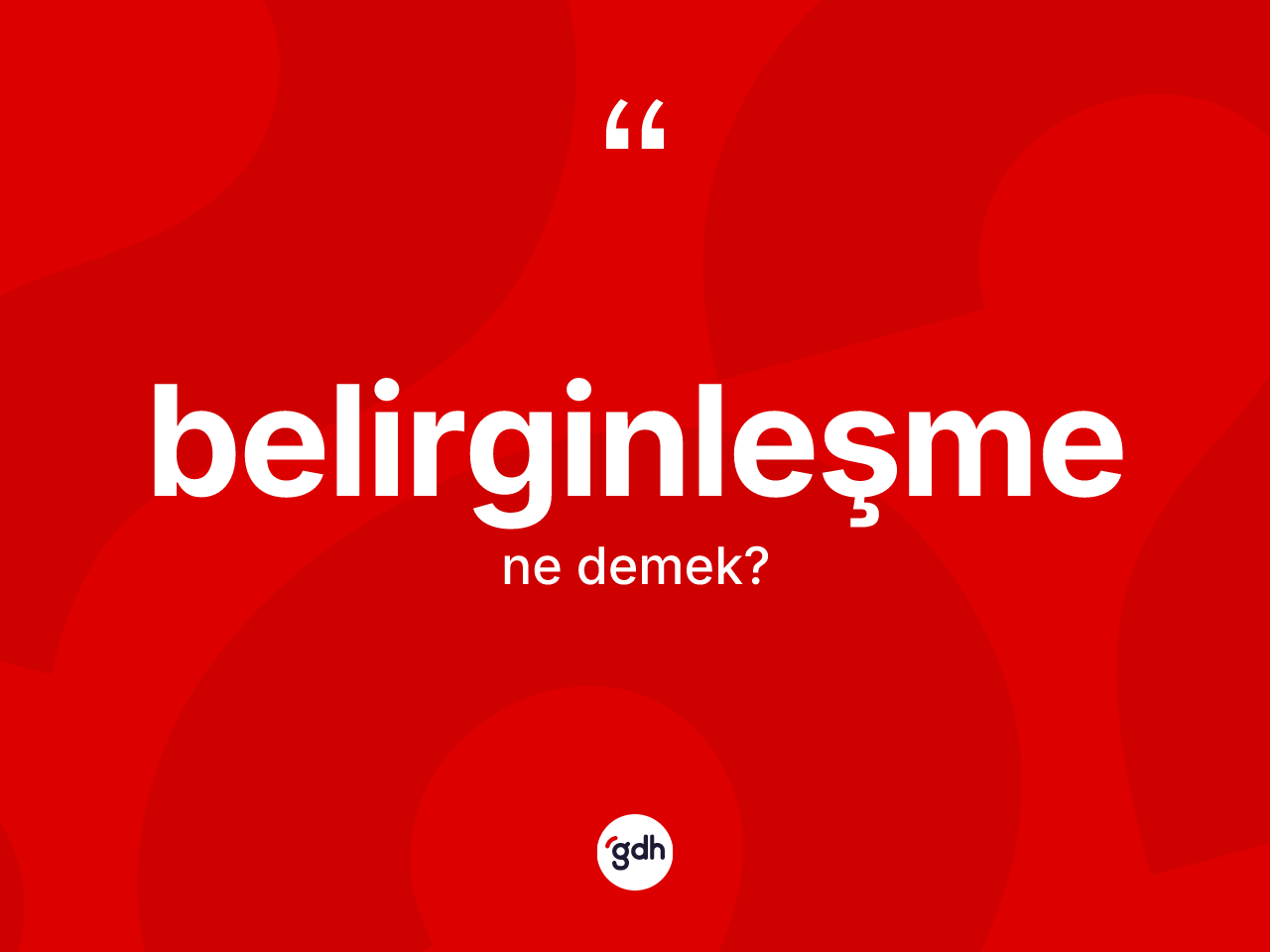 Belirginleşme kelimesinin tanımı nedir? Belirginleşmenin halk arasındaki kullanımı nasıldır?