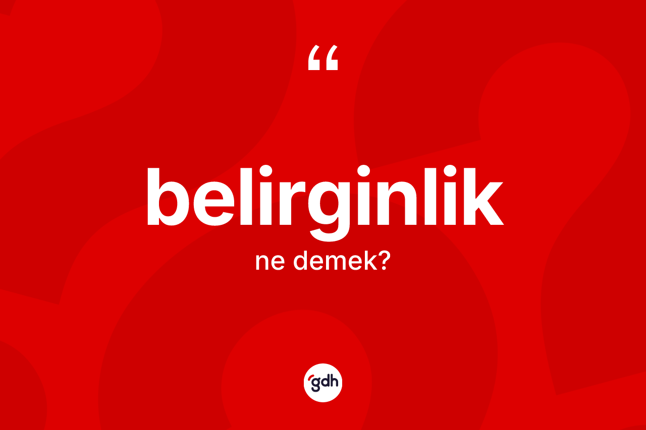 Belirginlik kelimesi nedir? Belirginliğin TDK'ya göre anlamı nedir?