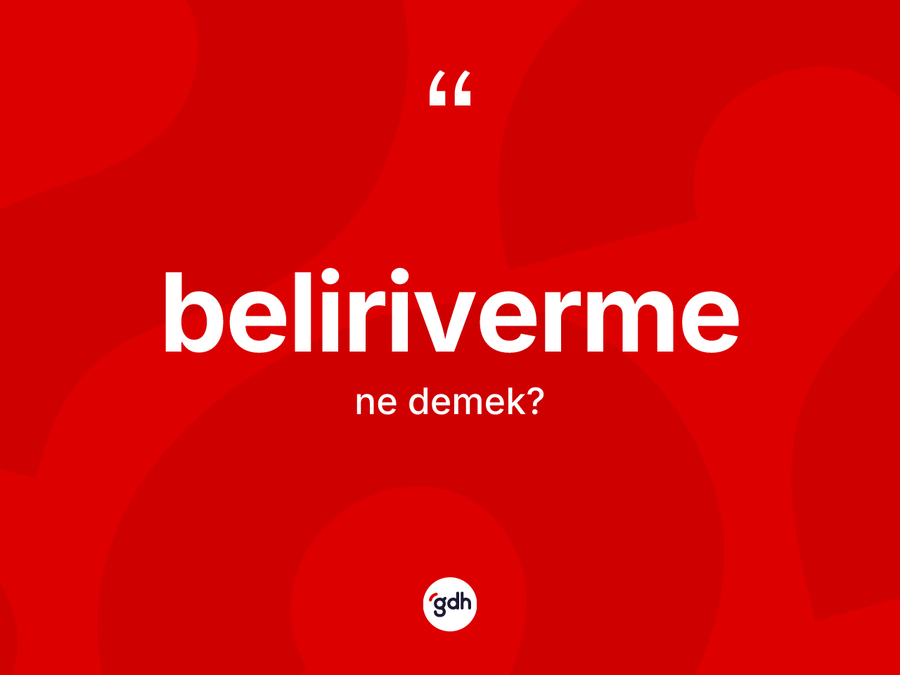 Beliriverme kelimesinin tanımı nedir? Beliriverme kelimesinin TDK'ya göre açıklaması nedir?
