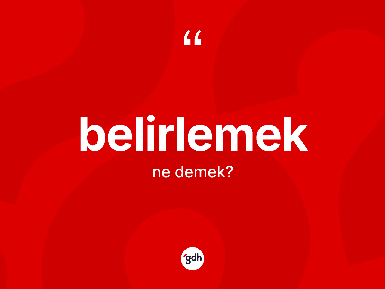 Belirlemek kelimesinin sözlükteki tanımı nedir? Belirlemek kelimesinin TDK anlamı nedir?