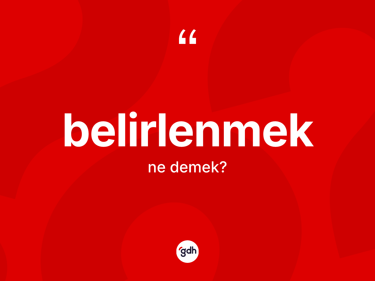 Belirlenmek kelimesinin anlamı nedir? Belirlenmeğin TDK'ya göre anlamı nedir?