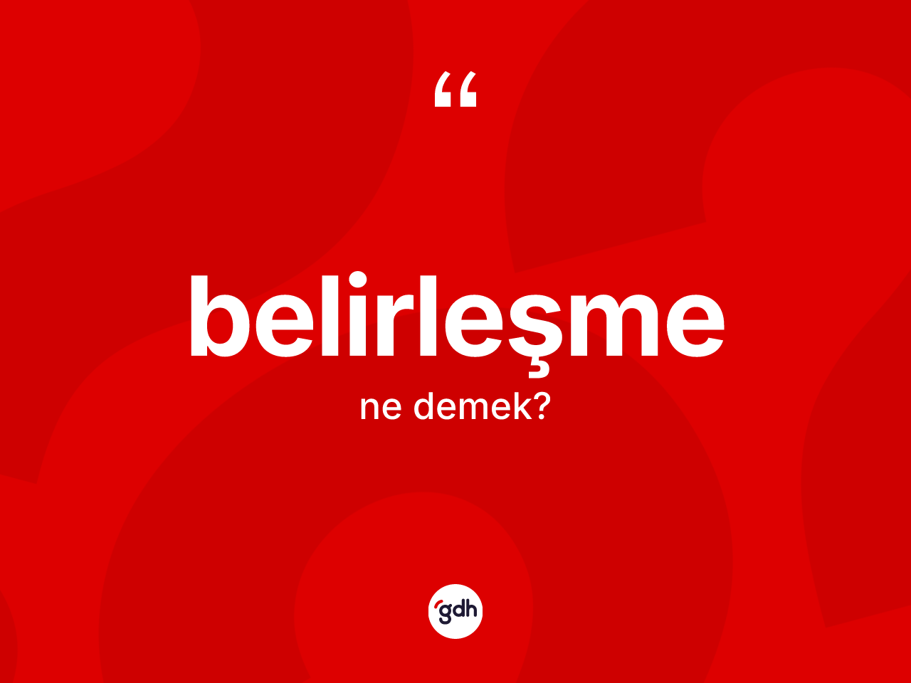 Belirleşme kelimesi nedir? Belirleşmenin TDK'ya göre anlamı nedir?