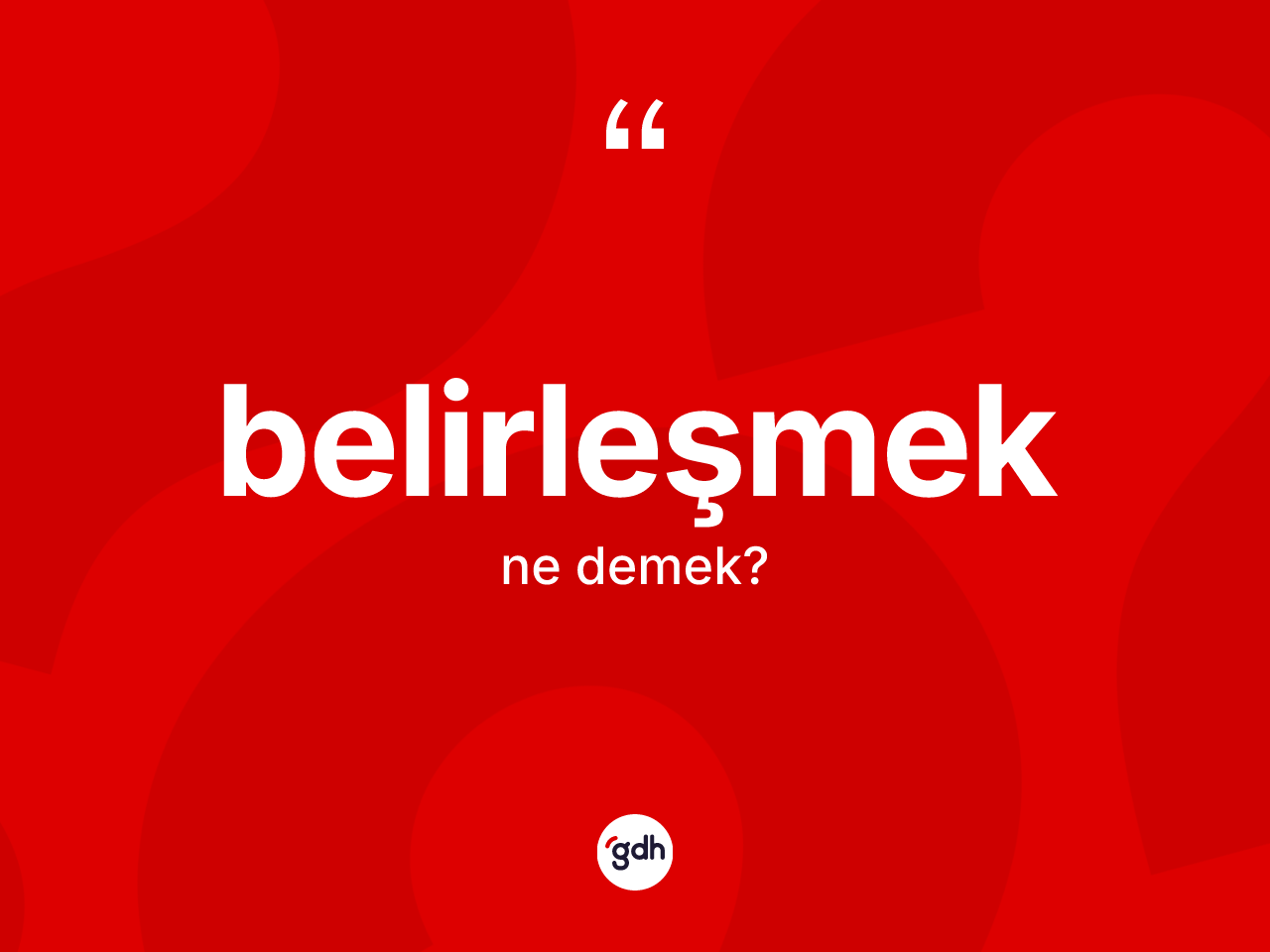 Belirleşmek kelimesi ne demek? Belirleşmek kelimesinin kaç farklı anlamı var?
