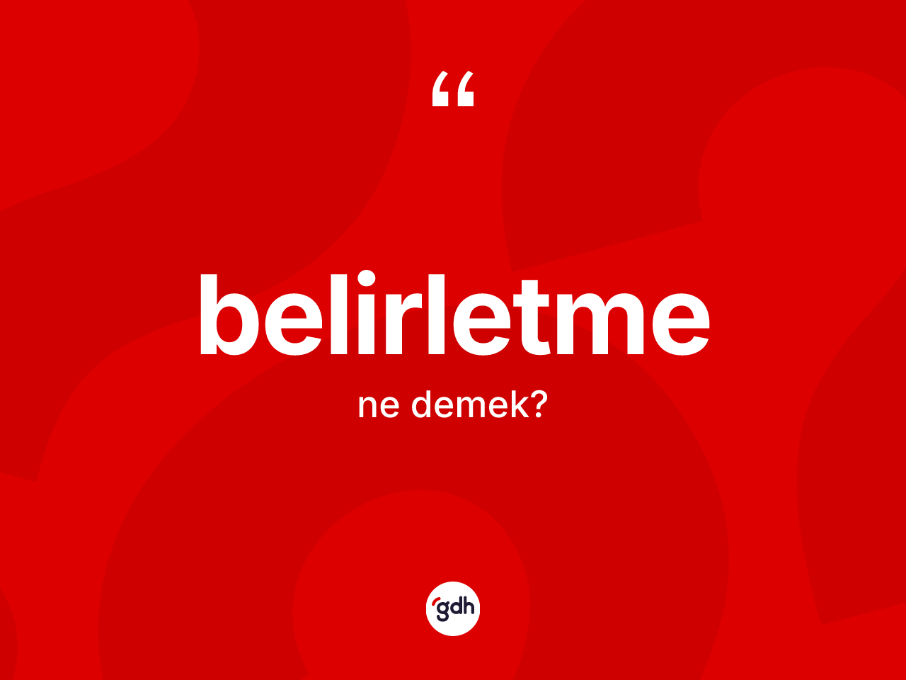Belirletme kelimesi ne anlama gelir? Belirletmenin TDK'ya göre anlamı nedir?