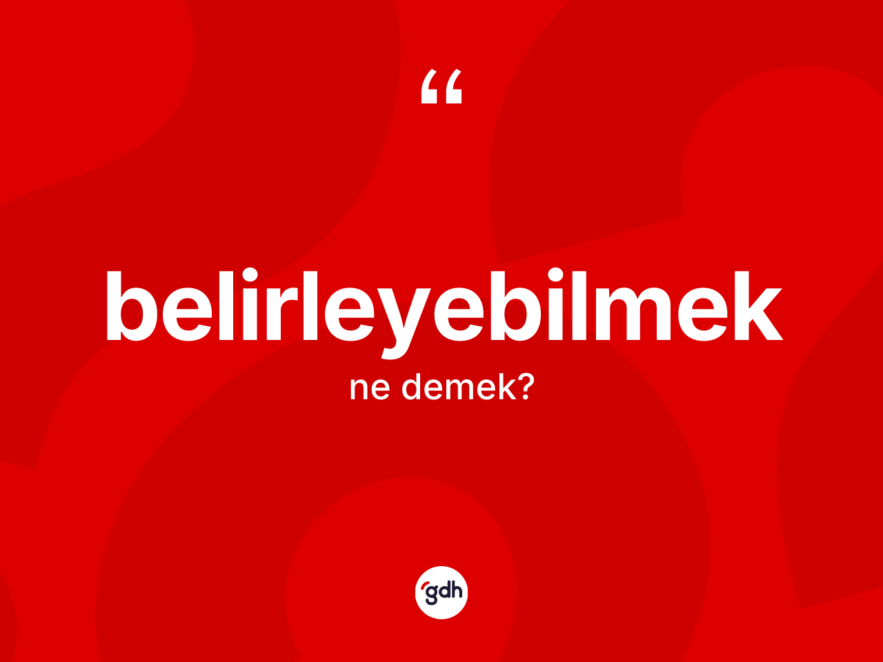 Belirleyebilmek ne demek? Belirleyebilmek kelimesinin TDK'ya göre açıklaması nedir?