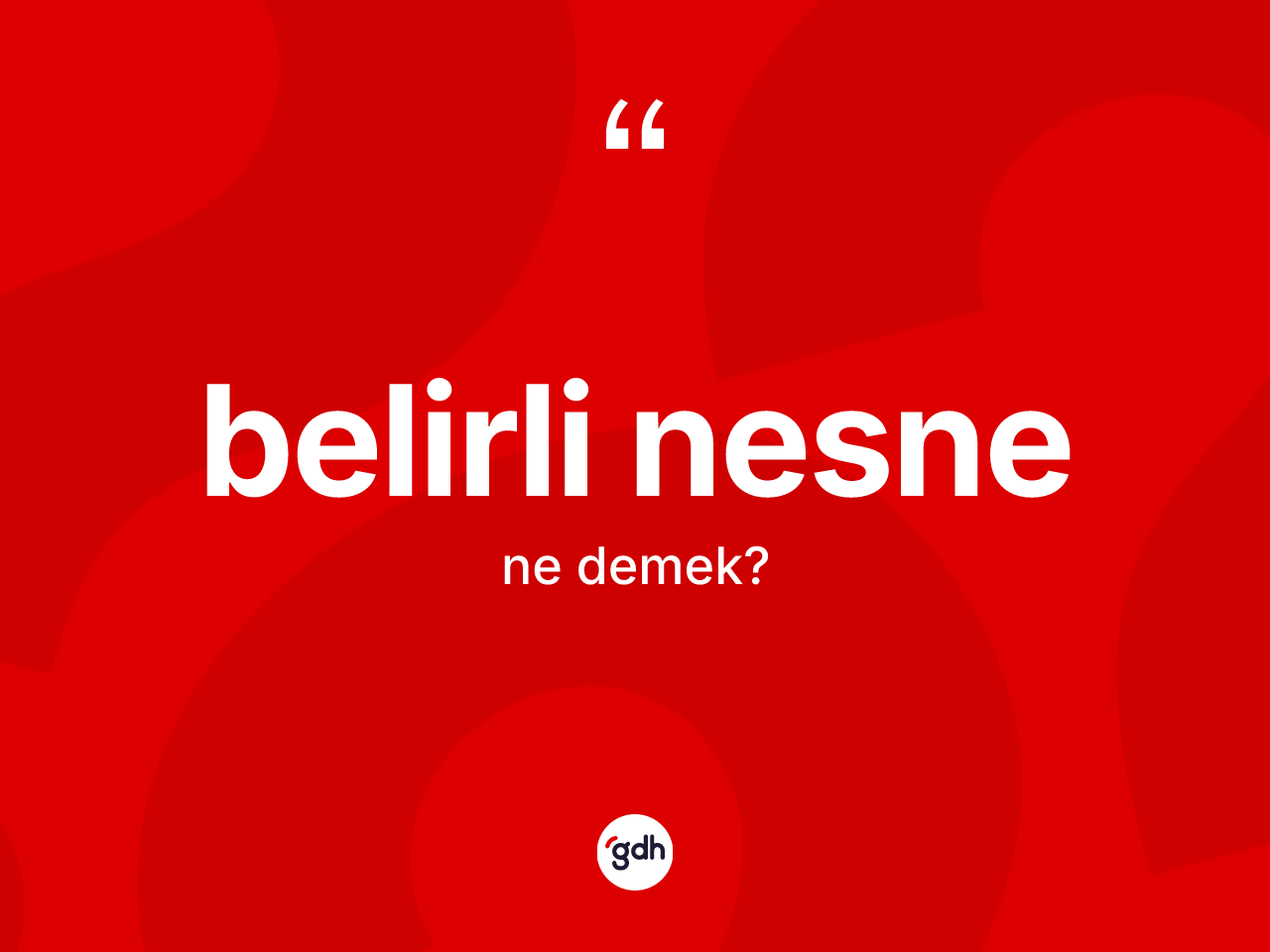 Belirli nesne ne demek? Belirli nesnenin kısaca tanımı nedir?