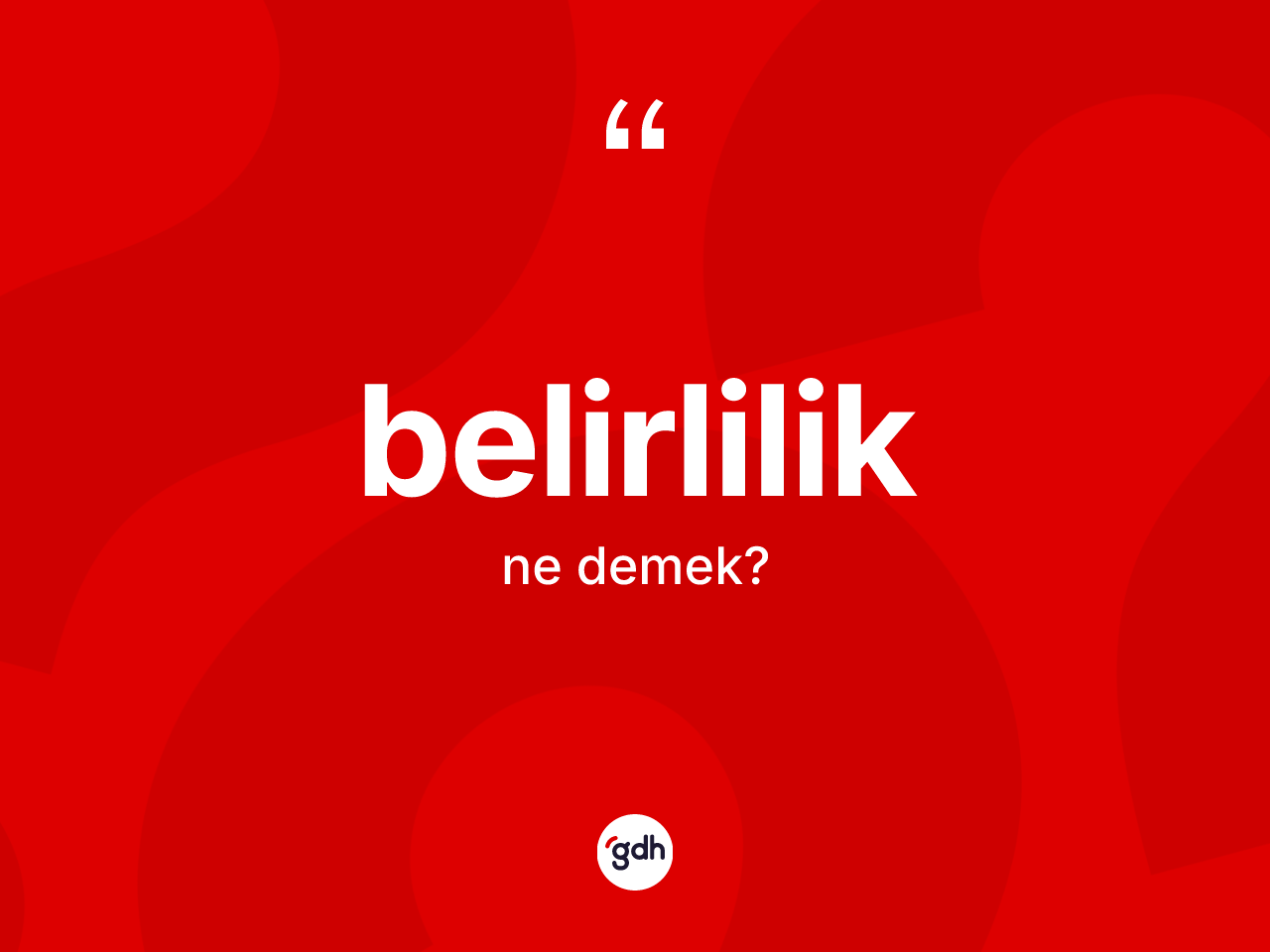 Belirlilik kelimesi nedir? Belirlilik kelimesinin TDK'ya göre açıklaması nedir?