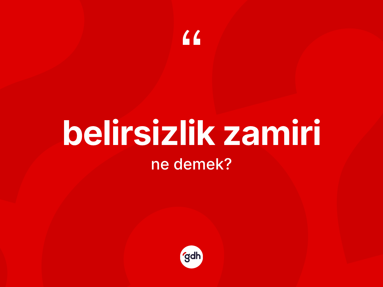 Belirsizlik zamiri kelimesinin sözlükteki tanımı nedir? Belirsizlik zamirinin TDK'ya göre anlamı nedir?
