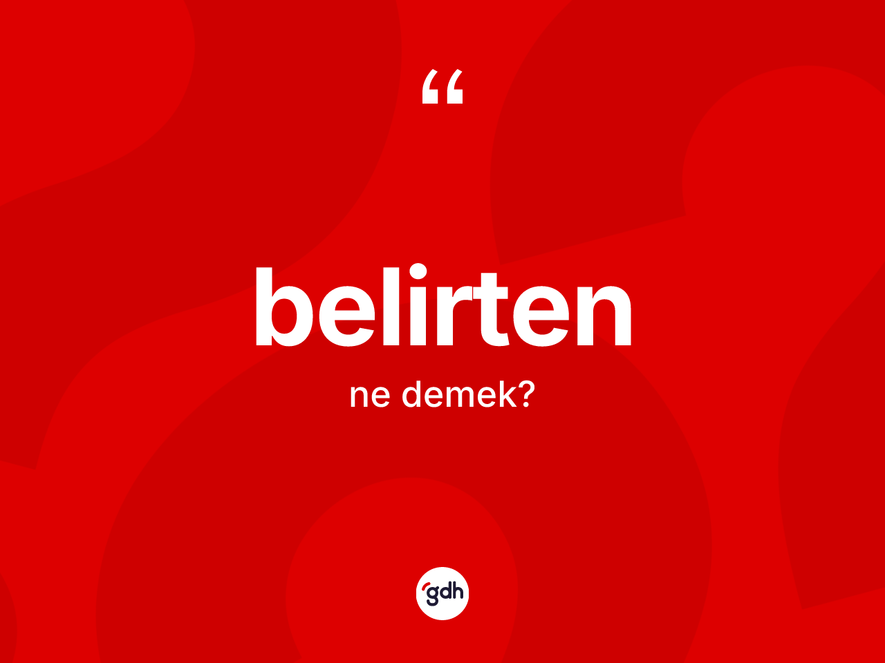 Belirten nedir? Belirtenin TDK'ya göre anlamı nedir?