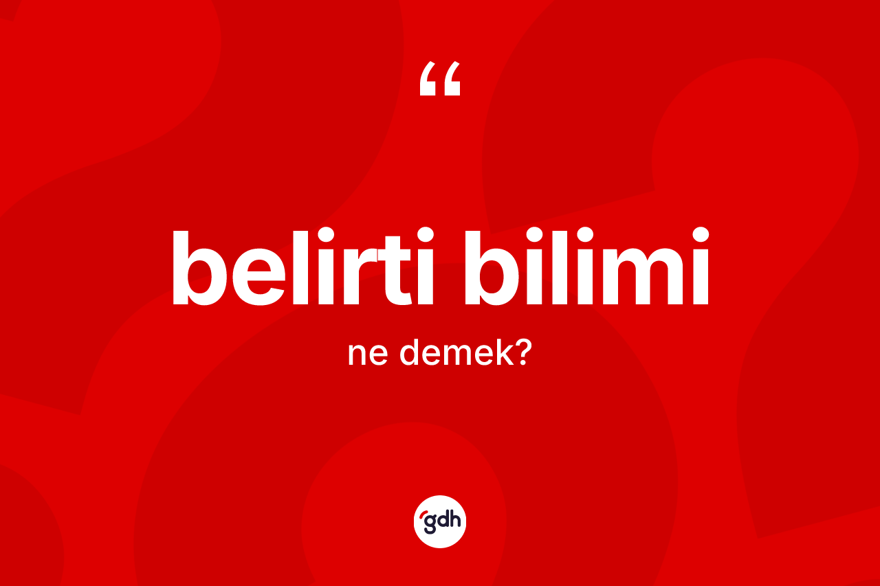 Belirti bilimi kelimesi nedir?