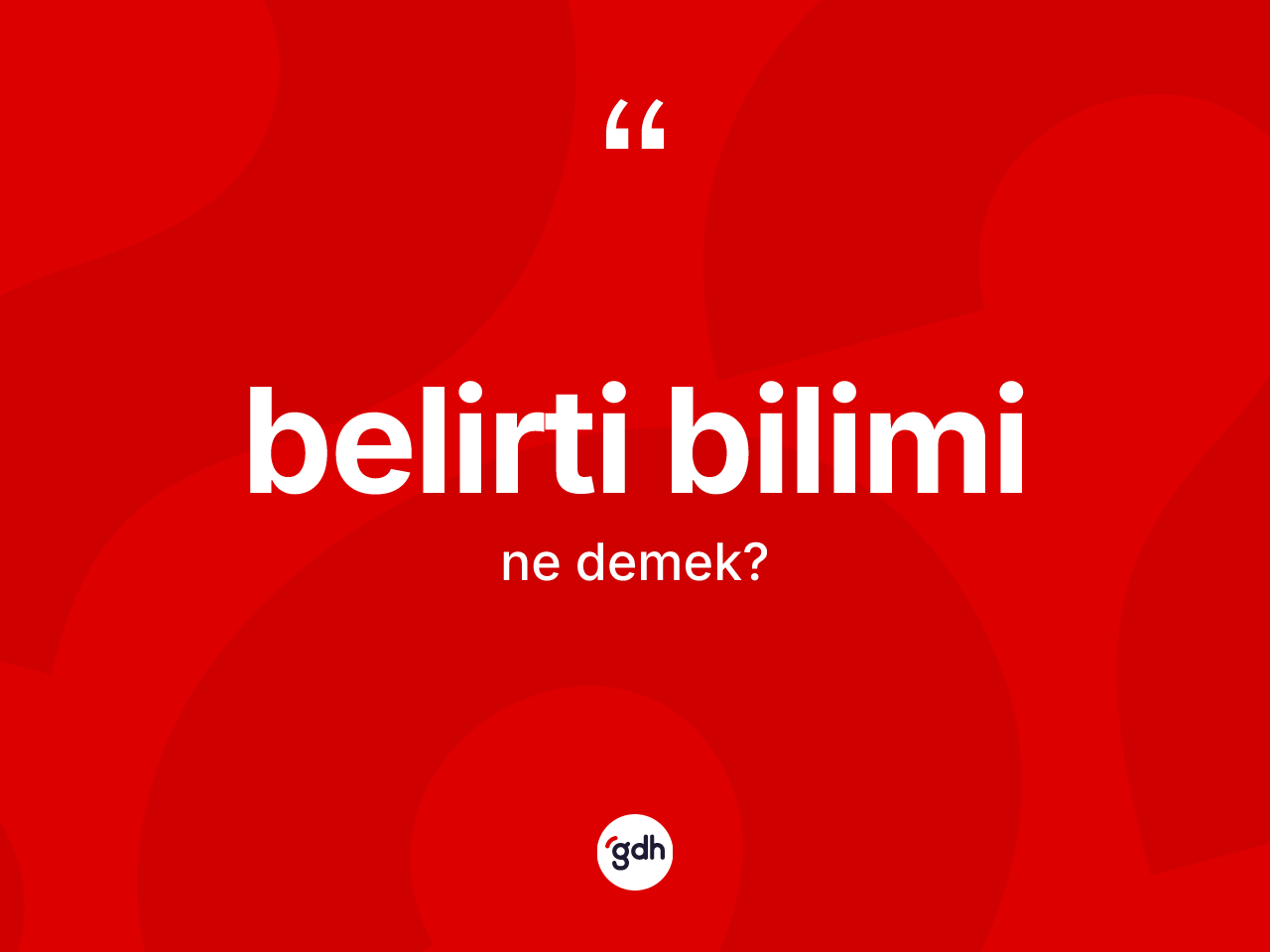 Belirti bilimi kelimesi nedir? Belirti biliminin halk arasındaki kullanımı nasıldır?