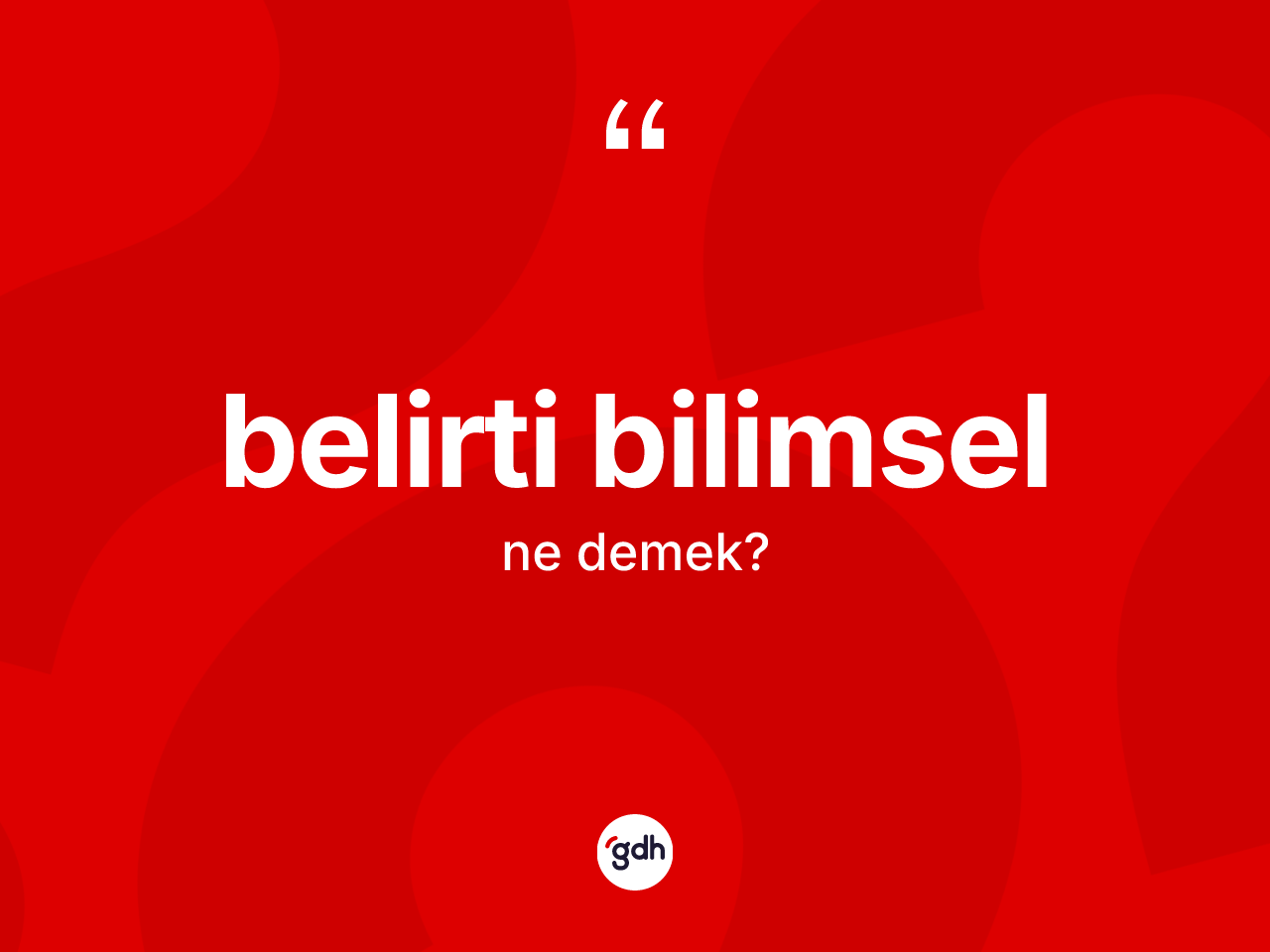 Belirti bilimsel kelimesi ne demek? Belirti bilimsel kelimesinin kaç farklı anlamı var?