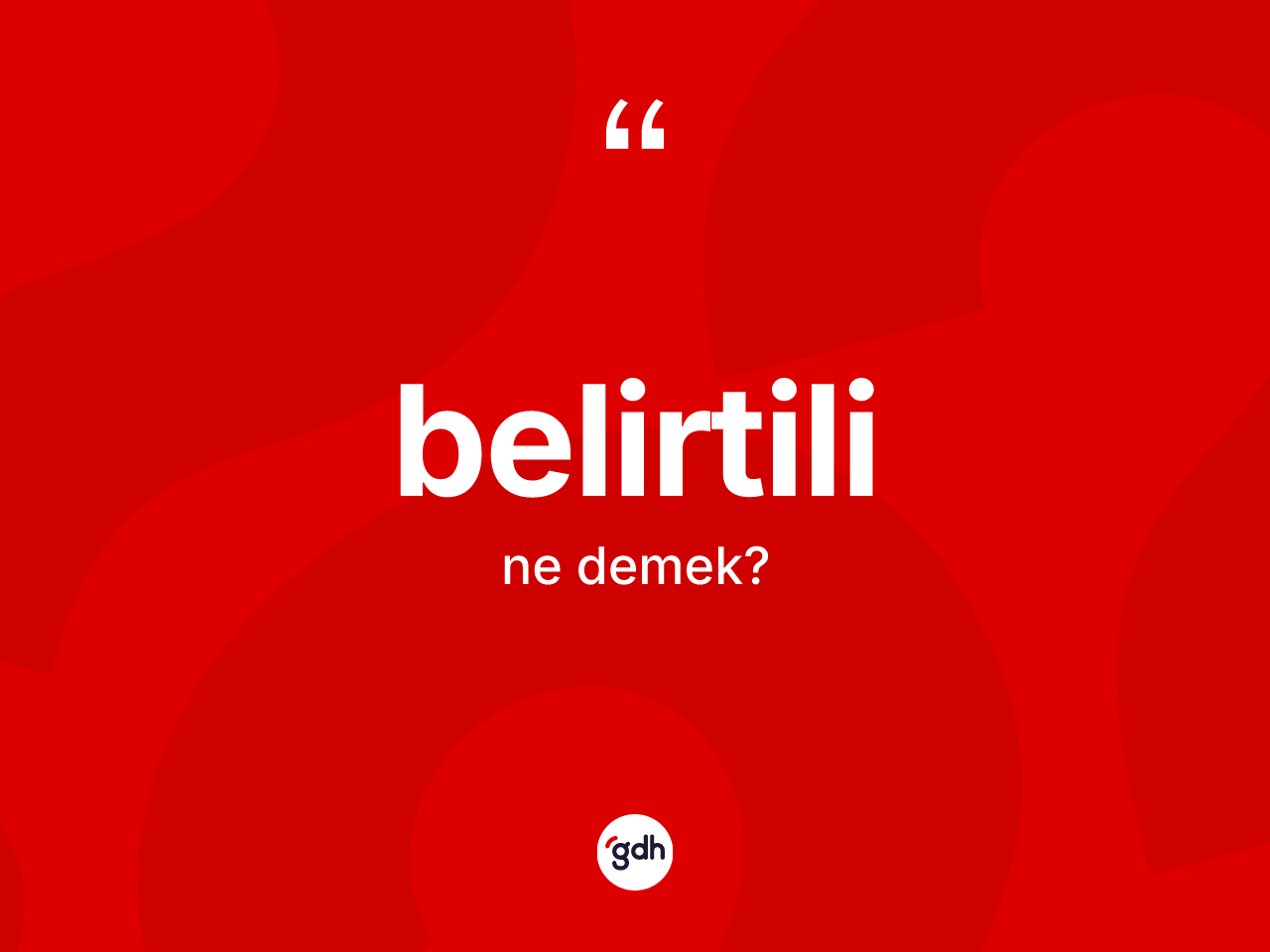 Belirtili ne demek? Belirtilinin halk arasındaki kullanımı nasıldır?
