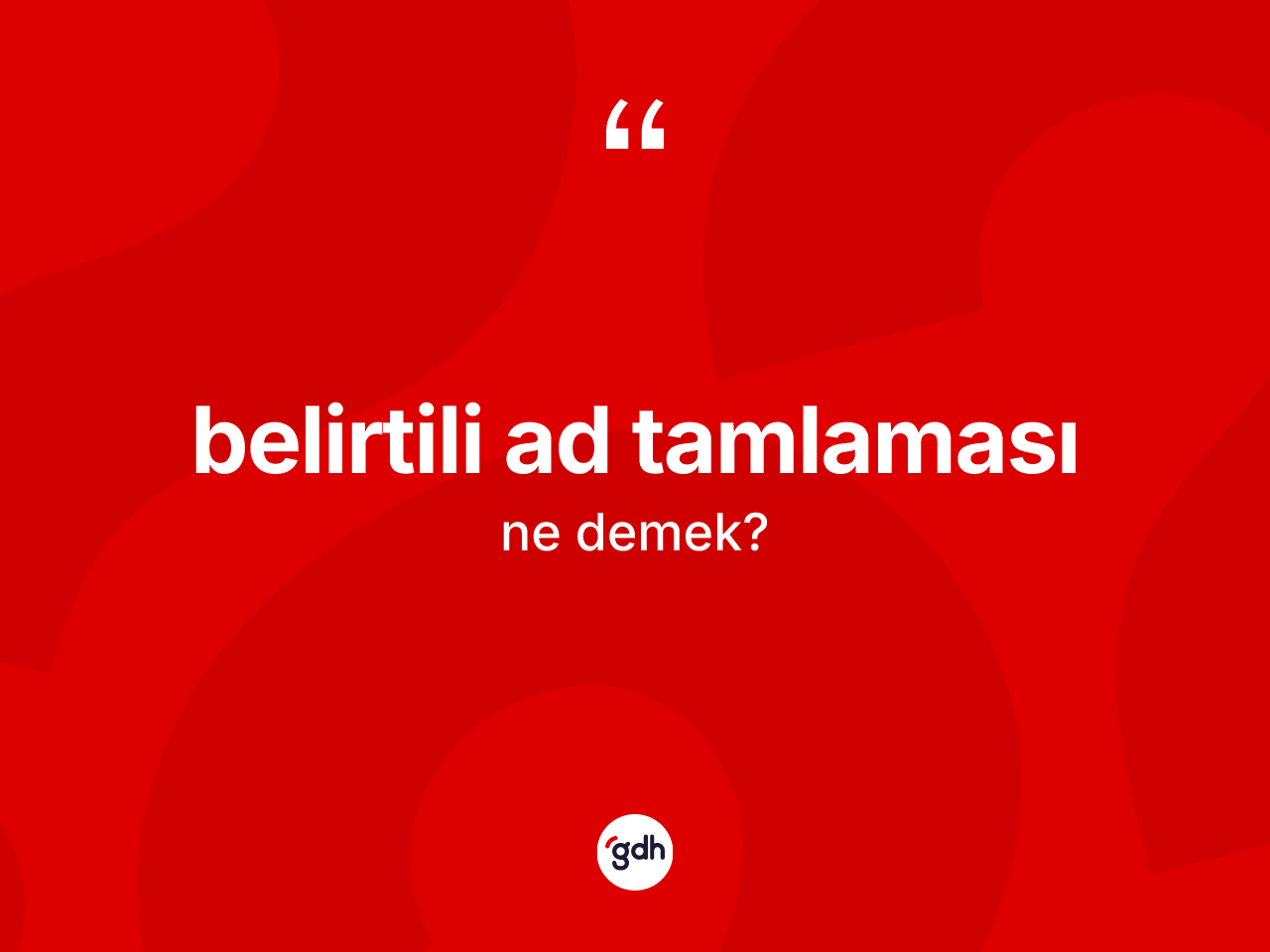 Belirtili ad tamlaması ne anlama gelir? Belirtili ad tamlaması kelimesinin TDK anlamı nedir?