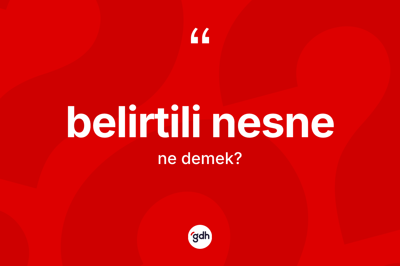 Belirtili nesne ne demek?