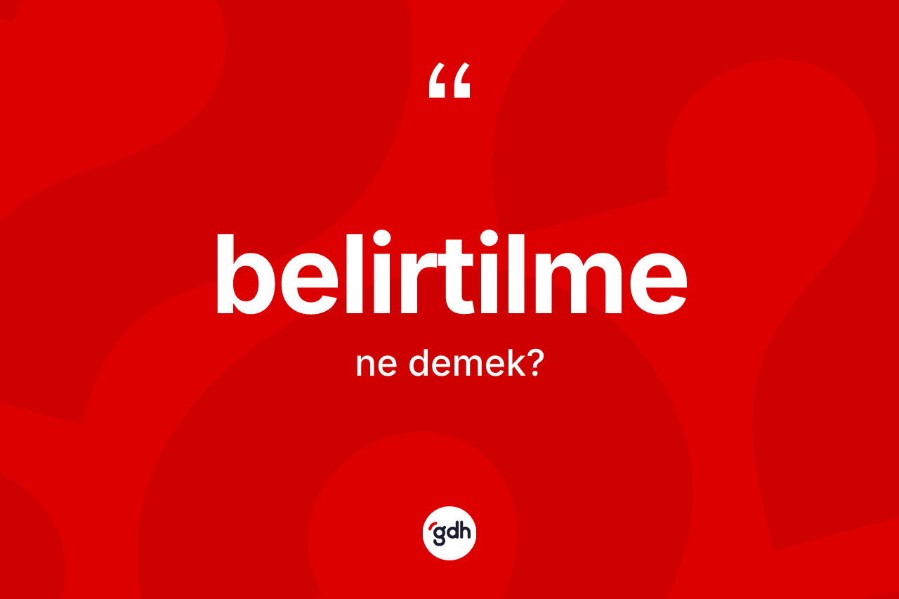 Belirtilme ne demek?