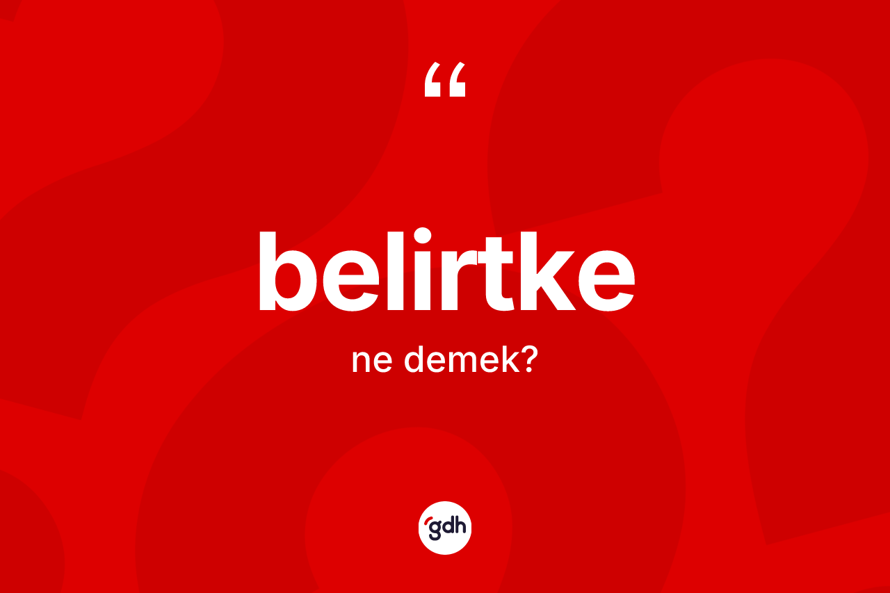 Belirtke kelimesinin sözlükteki tanımı nedir?