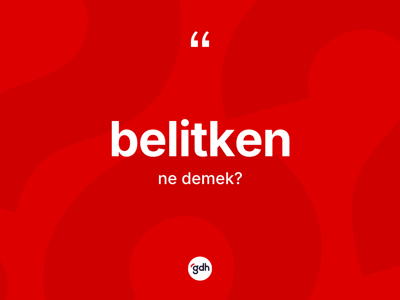 Belitken nedir? Belitkenin TDK'ya göre anlamı nedir?