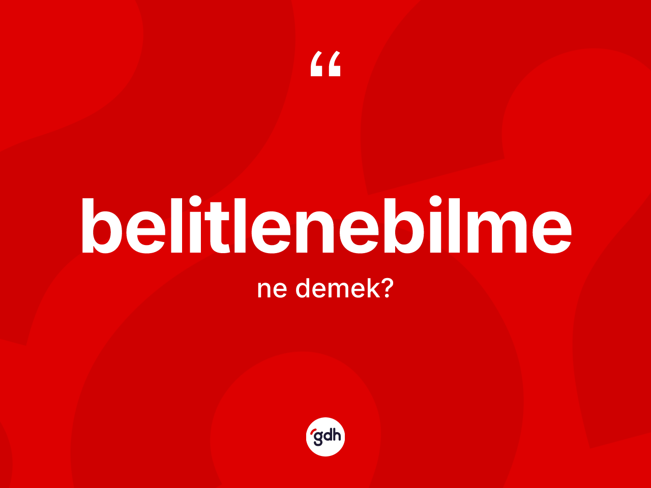 Belitlenebilme kelimesi ne anlama gelir? Belitlenebilme kelimesinin TDK anlamı nedir?