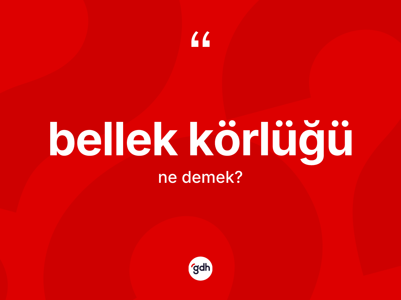 Bellek körlüğü kelimesinin anlamı nedir? Bellek körlüğünün kısaca tanımı nedir?