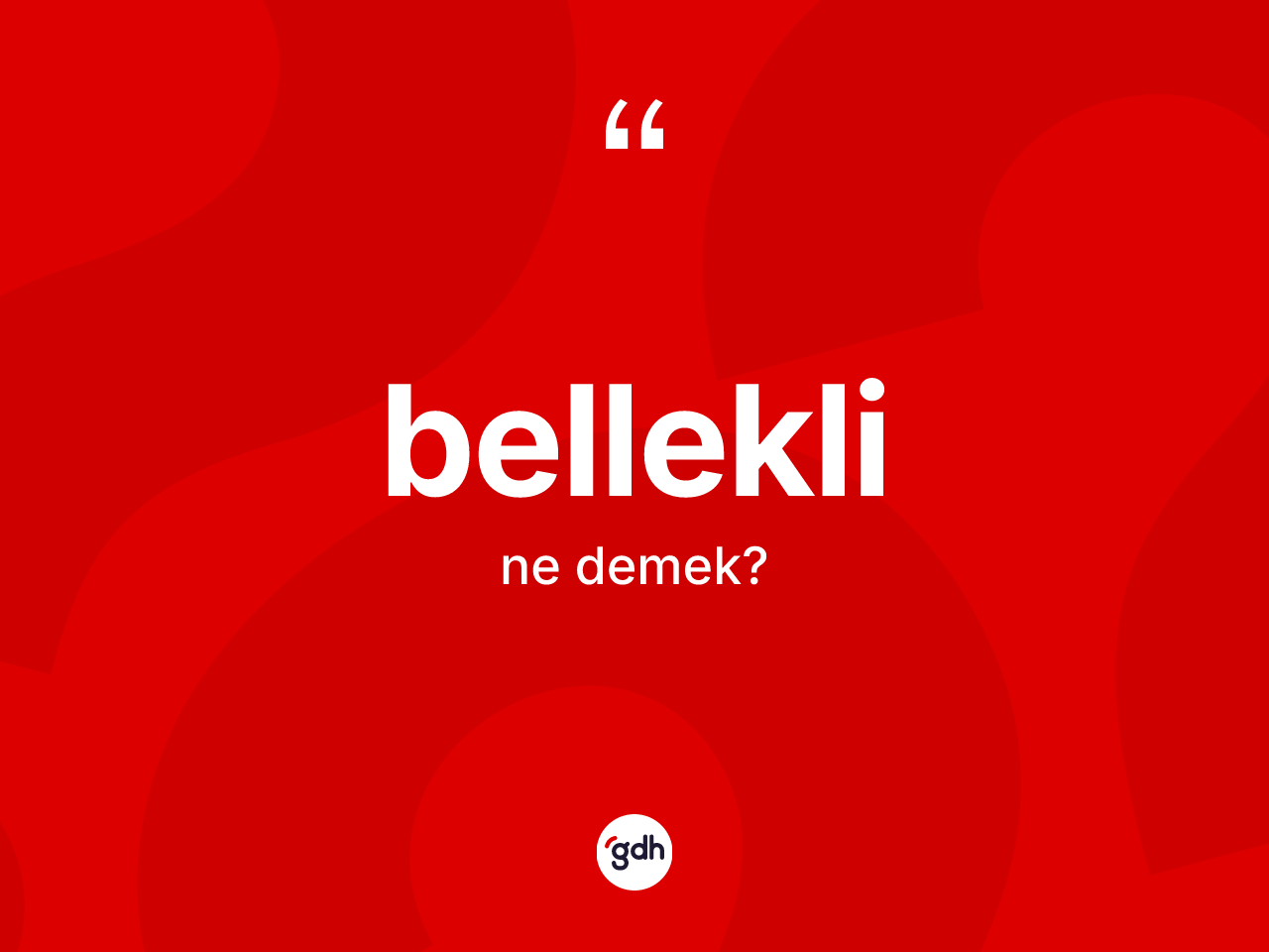 Bellekli kelimesinin anlamı nedir? Belleklinin TDK'ya göre anlamı nedir?