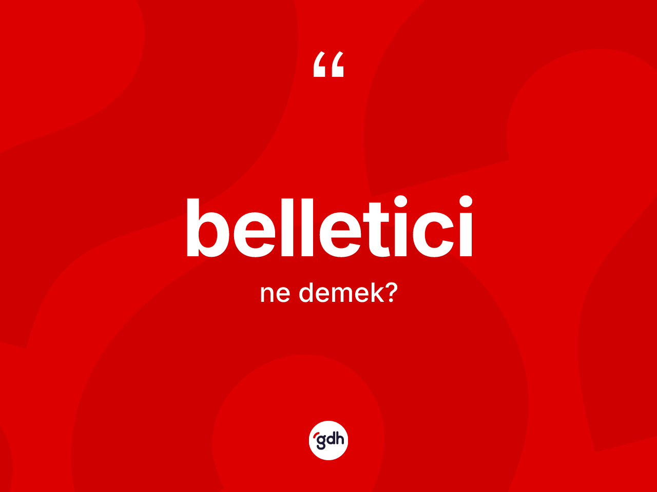 Belletici kelimesinin anlamı nedir? Belleticinin sözlükteki anlamı nedir?