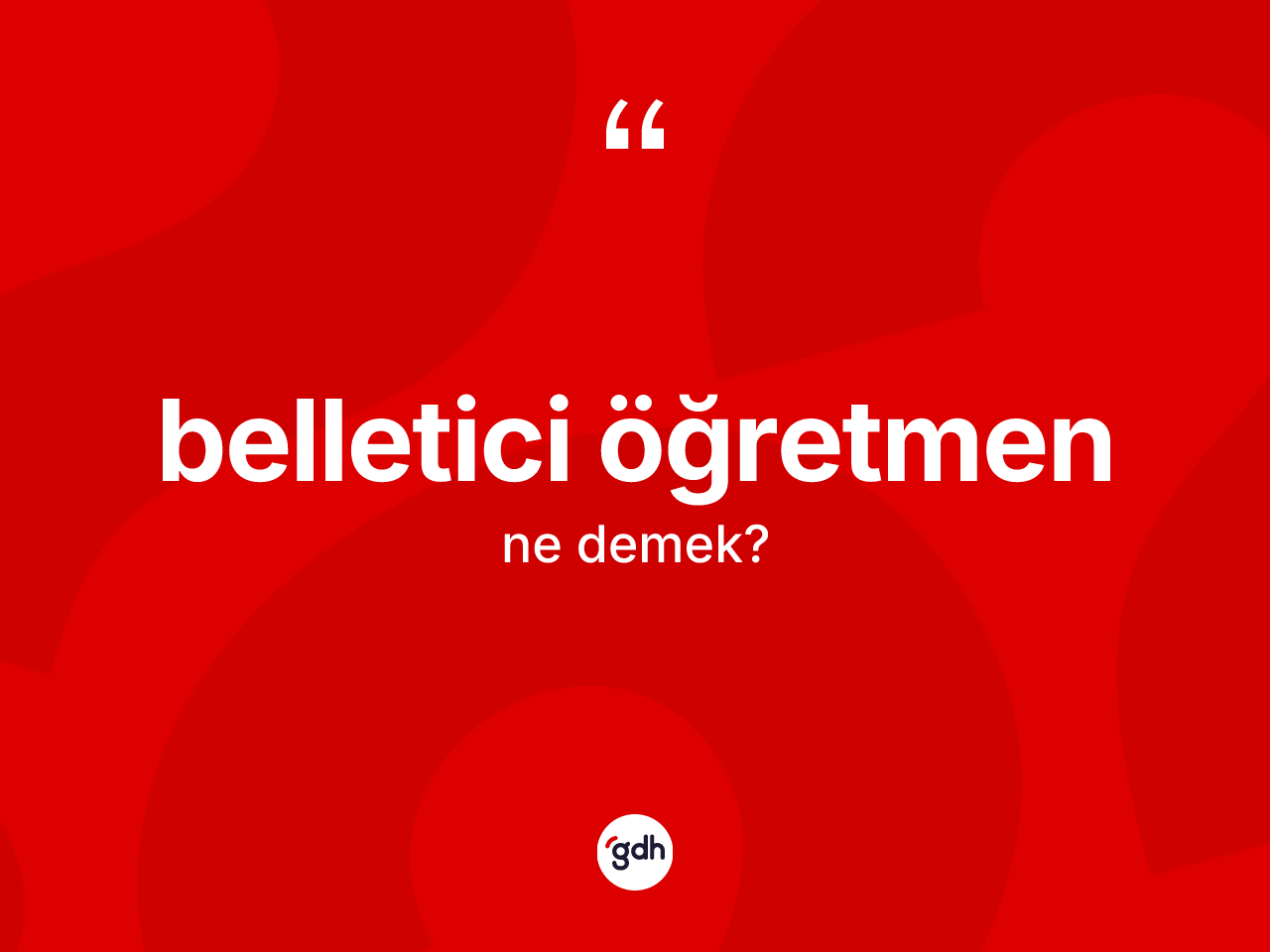 Belletici öğretmen ne anlama gelir? Belletici öğretmen kelimesinin TDK anlamı nedir?