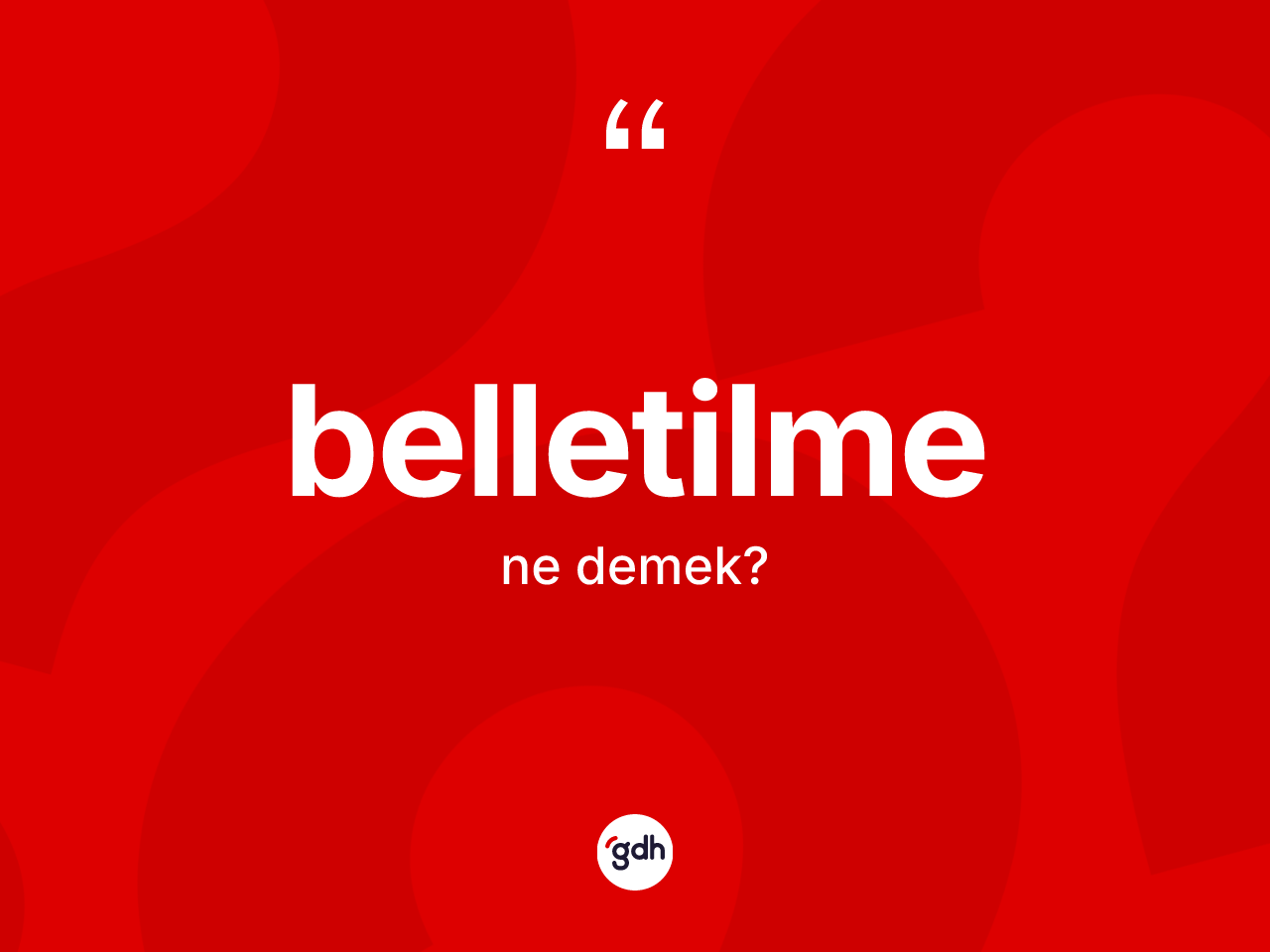 Belletilme nedir? Belletilme kelimesinin özellikleri nelerdir?