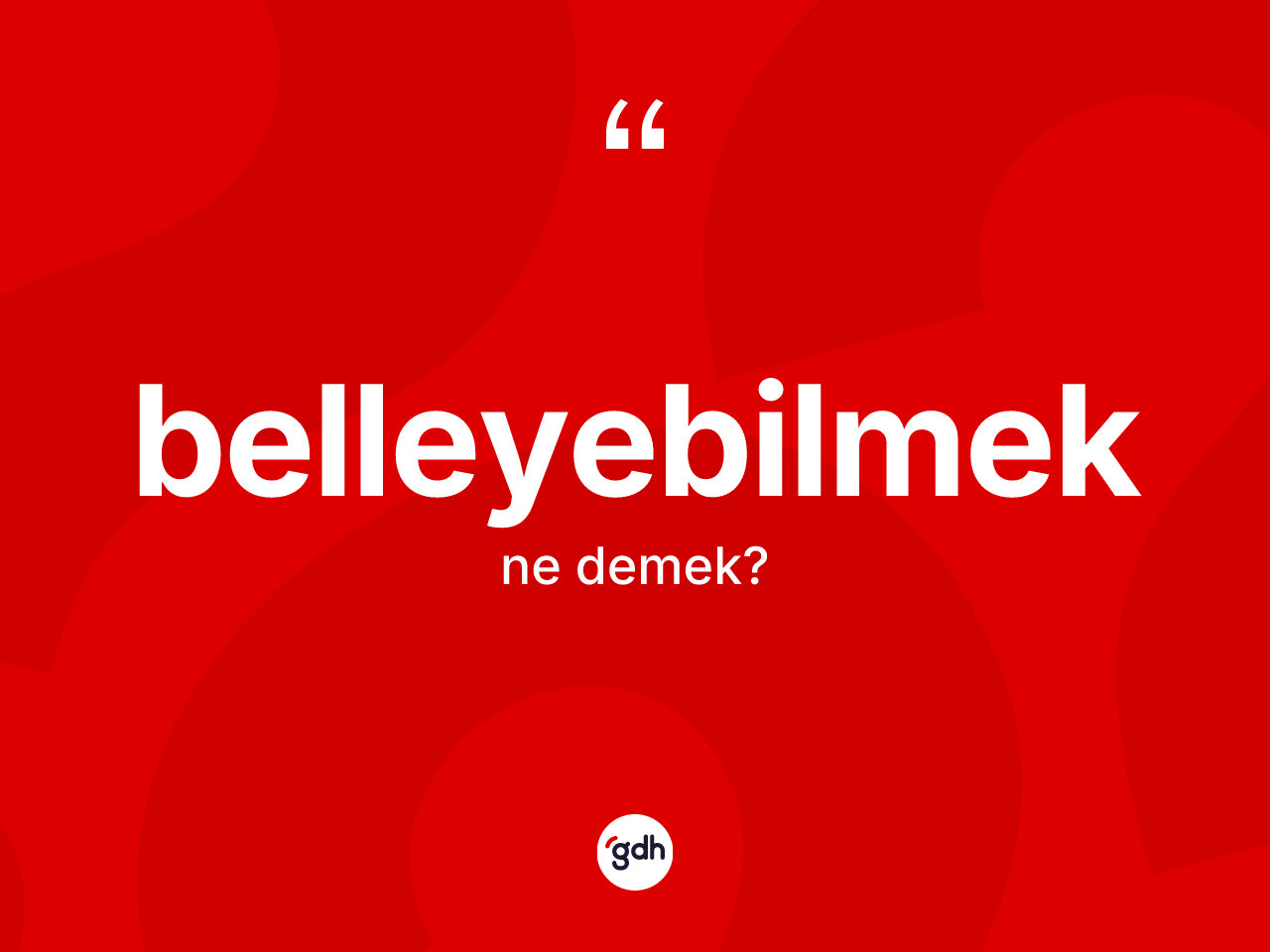 Belleyebilmek ne anlama gelir? Belleyebilmeğin sözlükteki anlamı nedir?