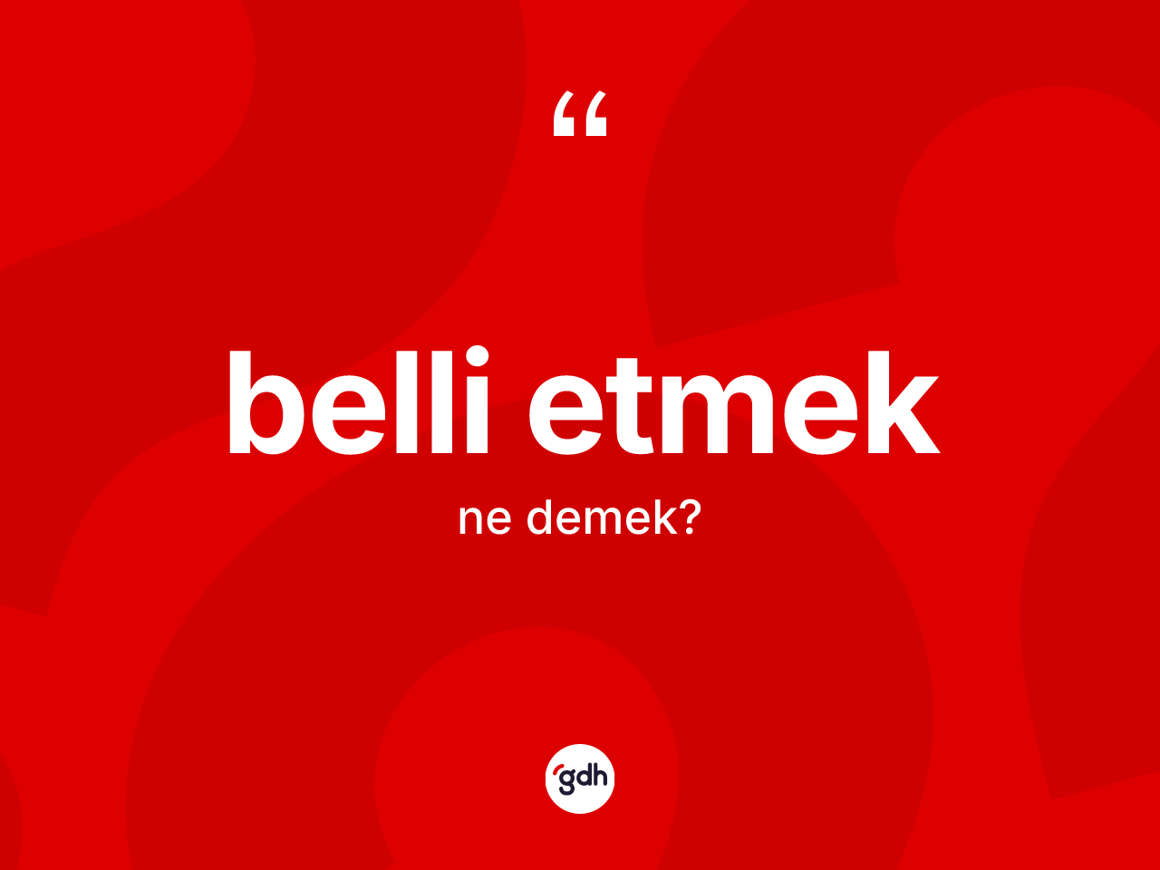 Belli etmek sözü nedir? Belli etmek sözü nerede kullanılır?