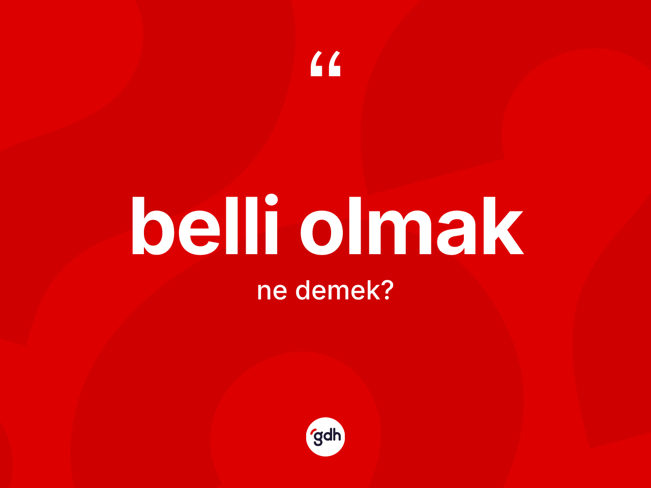 Belli olmak ifadesinin anlamı nedir? Belli olmak ifadesi hangi durumlarda kullanılır?