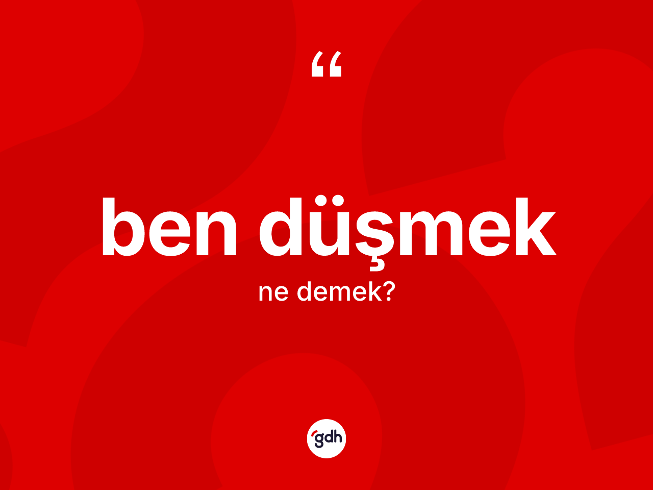 Ben düşmek ifadesinin tanımı nedir? Ben düşmek sözünün TDK'ya göre anlamı nedir?