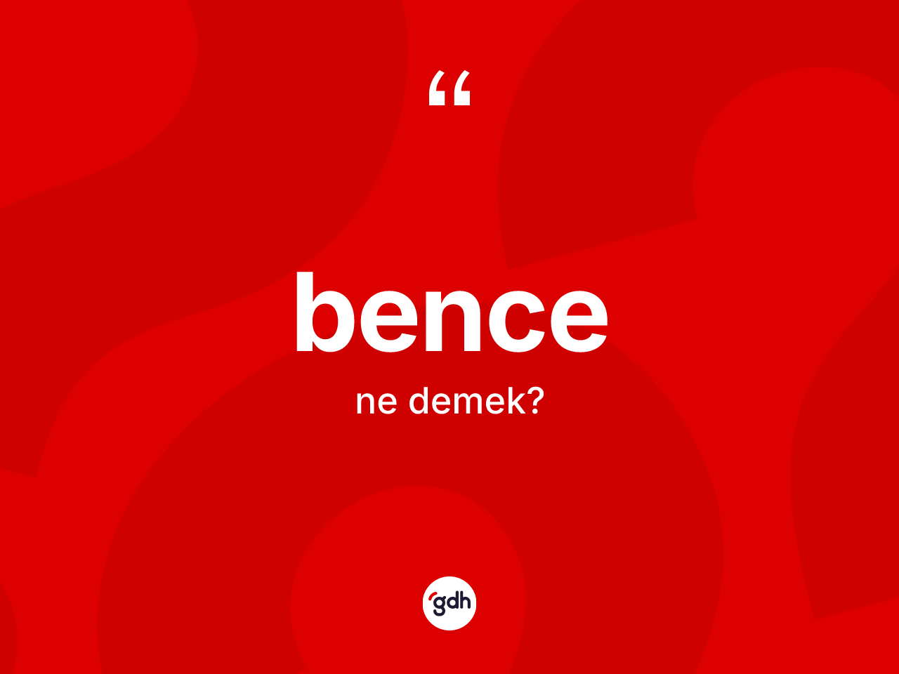 Bence kelimesinin tanımı nedir? Bencenin TDK'ya göre anlamı nedir?