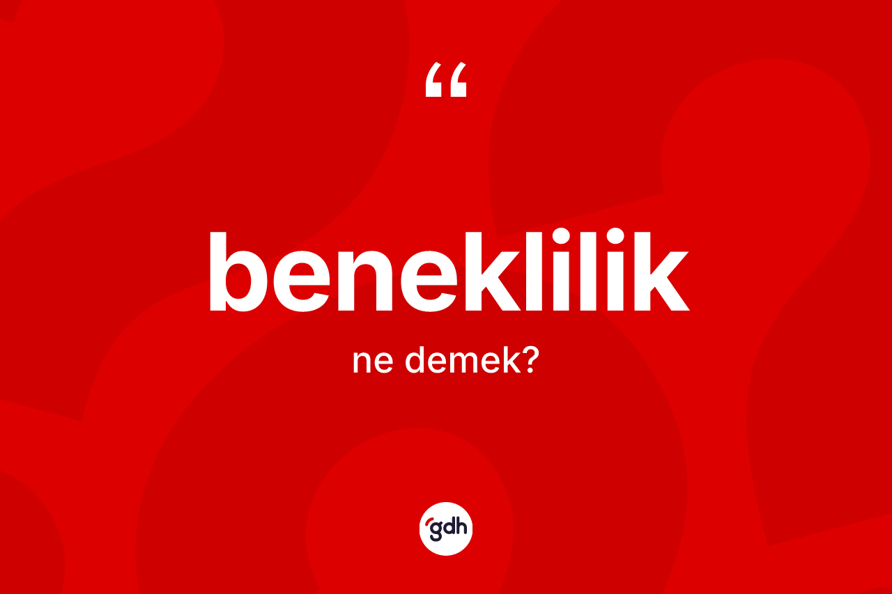 Beneklilik kelimesinin tanımı nedir? Benekliliğin kısaca tanımı nedir?