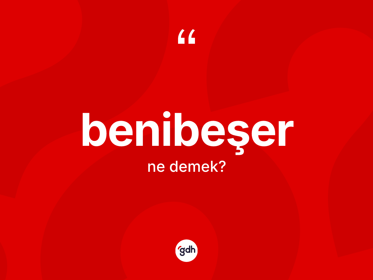Benibeşer kelimesi ne anlama gelir? Benibeşer kelimesinin özellikleri nelerdir?