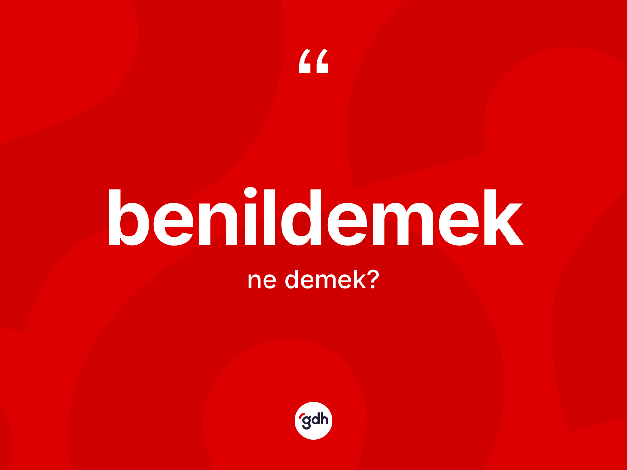 Benildemek kelimesinin anlamı nedir? Benildemeğin TDK'ya göre anlamı nedir?