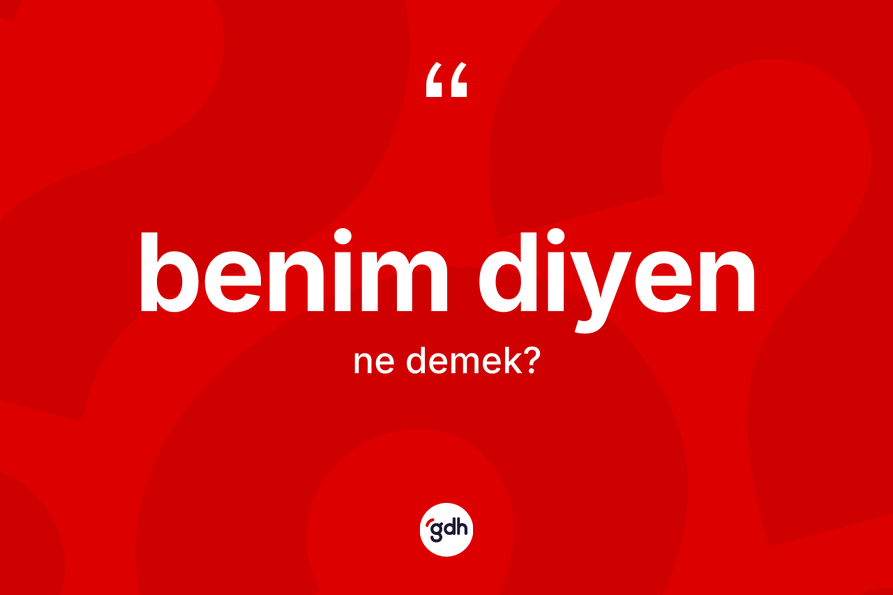 Benim diyen ifadesinin kısaca tanımı nedir?