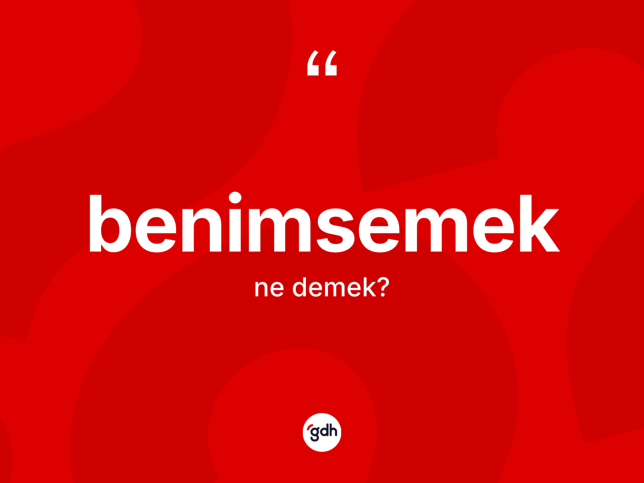 Benimsemek kelimesinin sözlükteki tanımı nedir? Benimsemek kelimesinin TDK'ya göre açıklaması nedir?