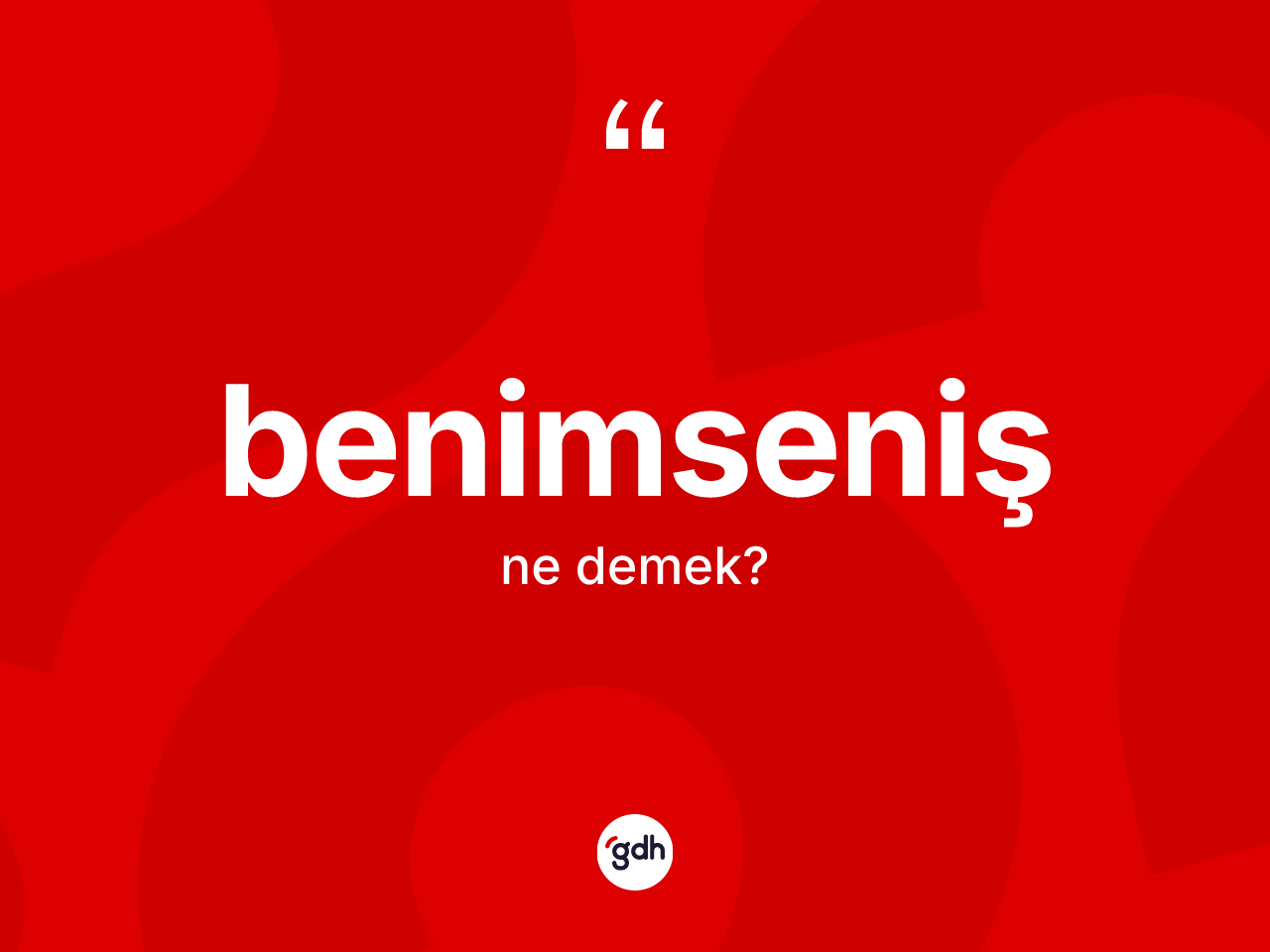 Benimseniş kelimesinin sözlükteki tanımı nedir? Benimseniş kelimesinin kaç farklı anlamı var?
