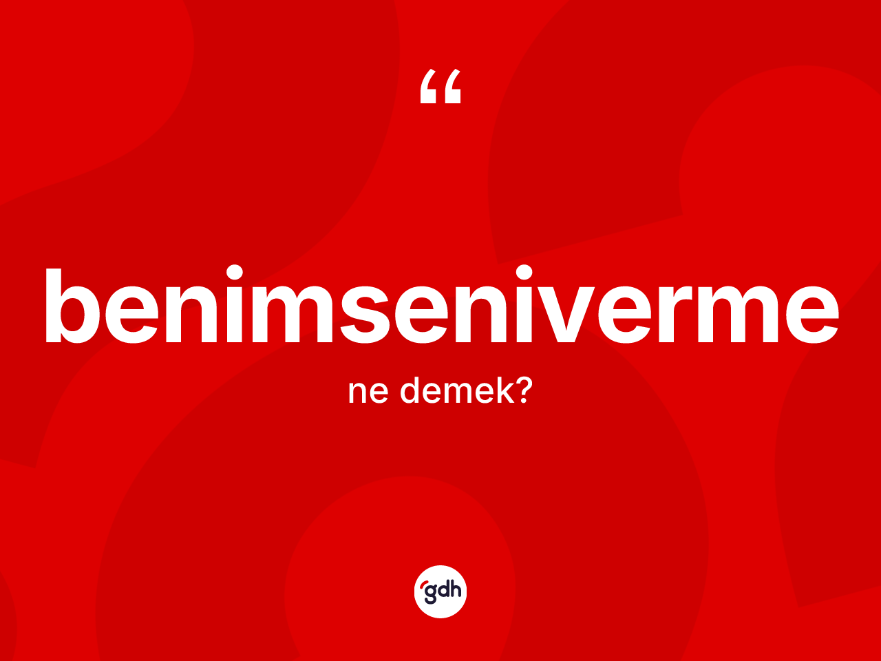Benimseniverme kelimesi nedir? Benimsenivermenin kısaca tanımı nedir?