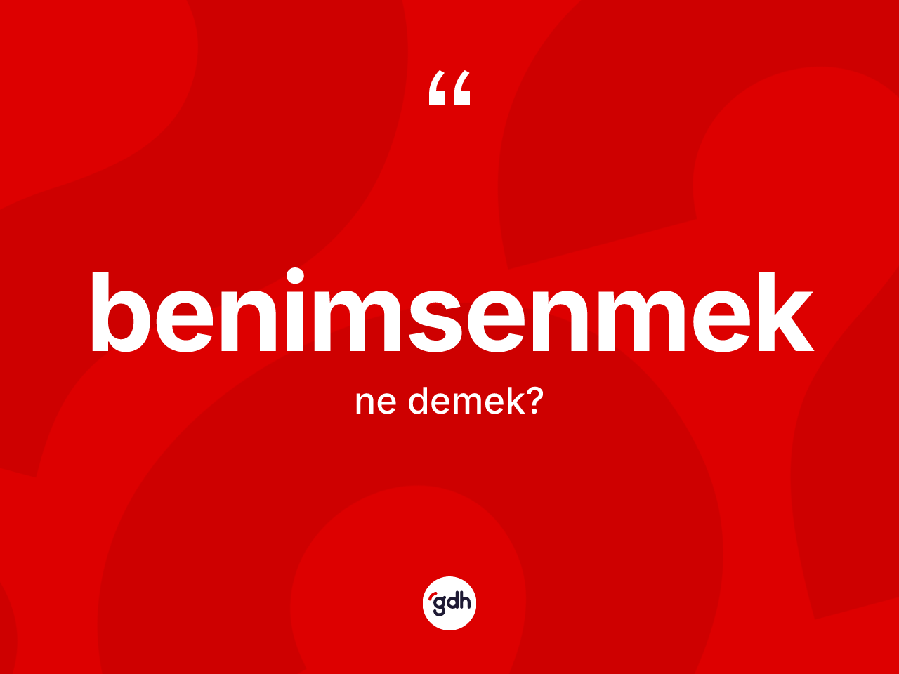 Benimsenmek kelimesinin tanımı nedir? Benimsenmeğin TDK'ya göre anlamı nedir?
