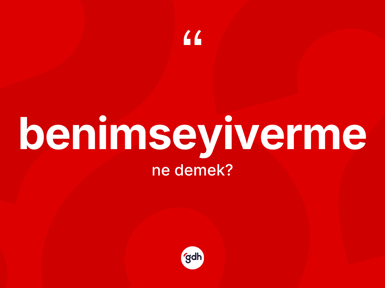 Benimseyiverme ne anlama gelir? Benimseyiverme kelimesinin özellikleri nelerdir?