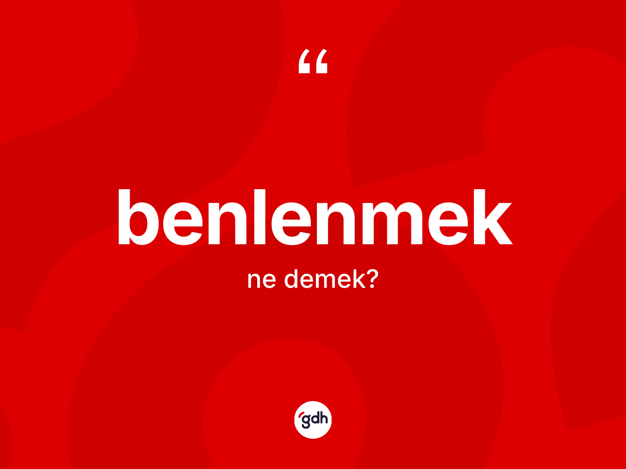 Benlenmek kelimesi nedir? Benlenmek kelimesinin TDK anlamı nedir?