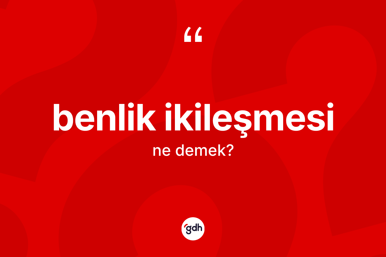 Benlik ikileşmesi kelimesinin anlamı nedir?